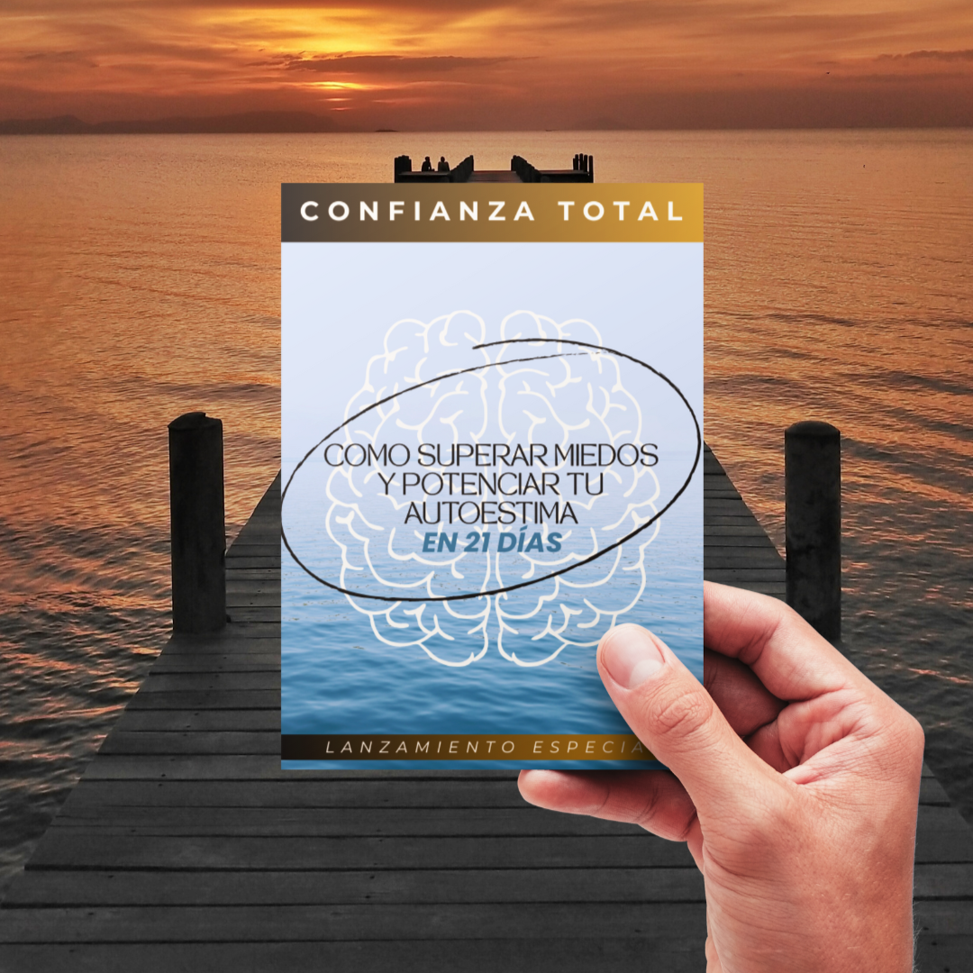CONFIANZA TOTAL: Cómo superar miedos y potenciar tu autoestima en 21 días